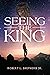 Seeing The King