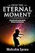 Into the Eternal Moment: A ...