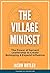 The Village Mindset: The Po...