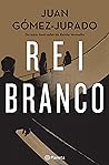 Rei Branco by Juan Gómez-Jurado