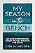 My Season on the Bench: A Faith Empowered Quest to Get Back in the Game