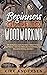 Beginners Guide To Woodwork...
