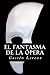 El fantasma de la Ópera by Gaston Leroux