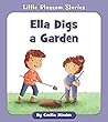 Ella Digs a Garden (Little Blossom Stories)
