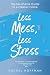 Less Mess, Less Stress: The...