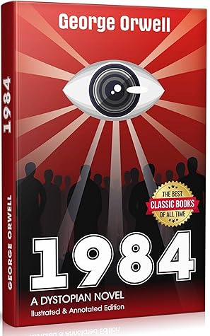 1984 Complete Edition Complete Edition with Original Illustrations A Dystopian Novel: The Best Classic Books Of All Time