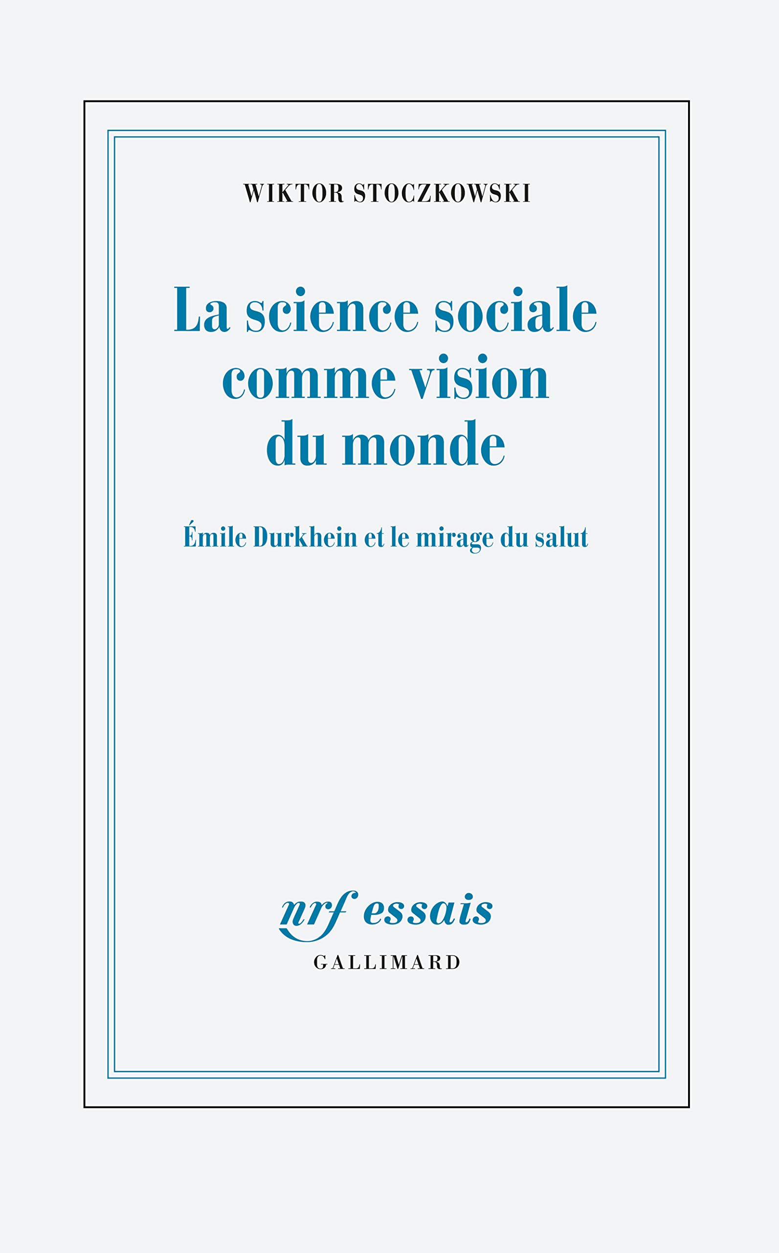 La science sociale comme vision du monde. Émile Durkheim et le mirage du salut (French Edition)