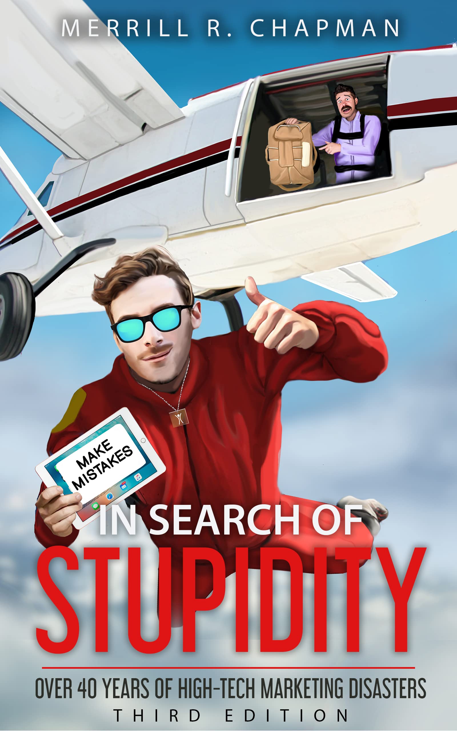 In Search of Stupidity: Over 40 Years of High-Tech Marketing Disasters (Kindle Edition)