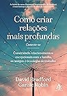 Como criar relações mais profundas: Construindo relacionamentos excepcionais com a família, os amigos e os colegas de trabalho (Portuguese Edition) Como criar relações mais profundas: Construindo relacionamentos excepcionais com a família, os amigos e os colegas de trabalho (Portuguese Edition)