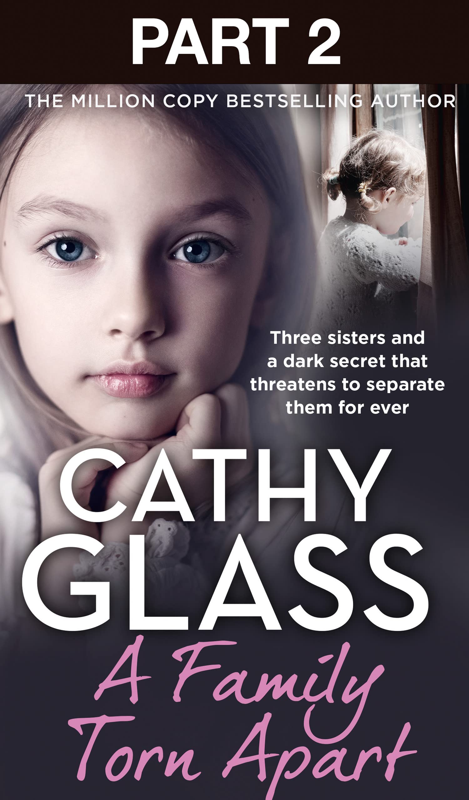 A Family Torn Apart: Part 2 of 3: Three sisters and a dark secret that threatens to separate them for ever (Kindle Edition)