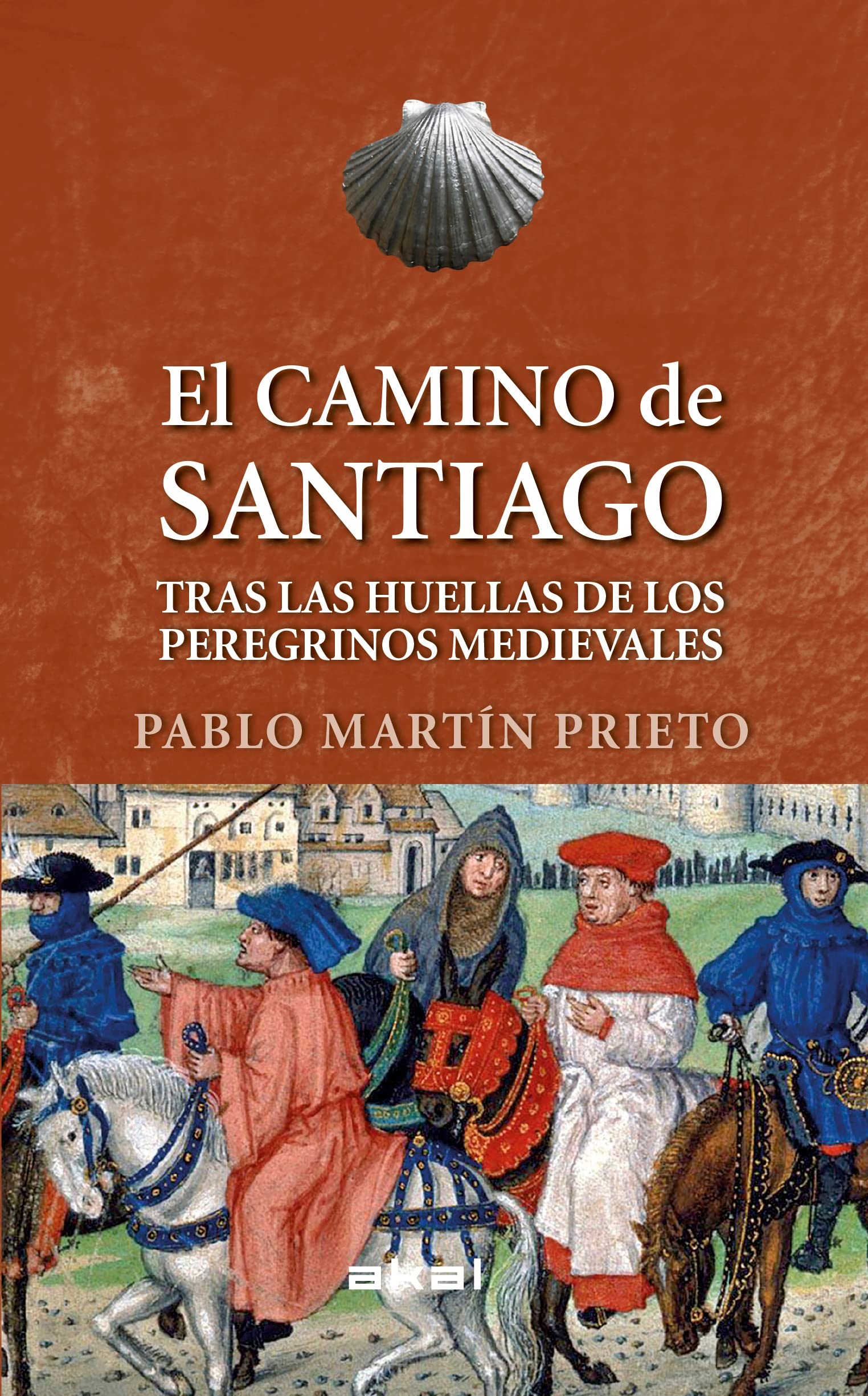 El Camino de Santiago: Tras las huellas de los peregrinos medievales (Hardcover)