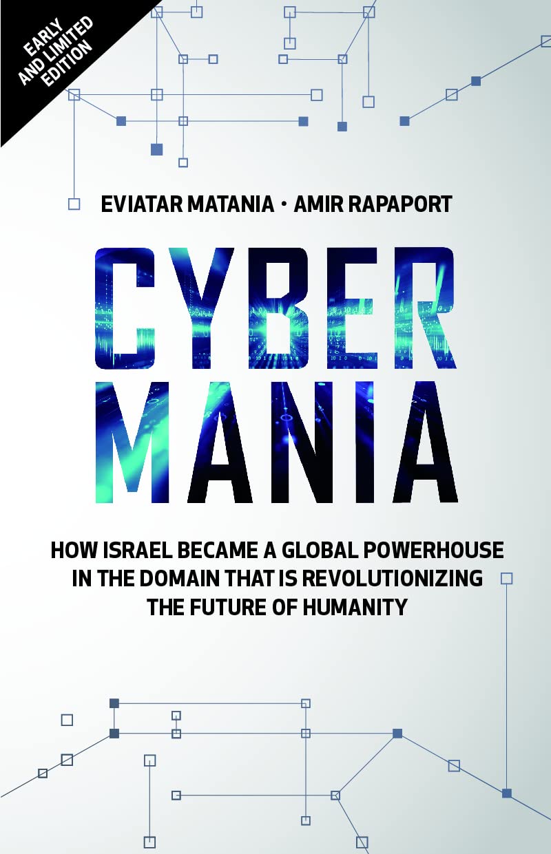 Cybermania- How Israel Became a Global Powerhouse in The Domain that Is Revolutionizing the Future of Humanity (Perfect Paperback)
