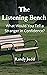 The Listening Bench: What W...