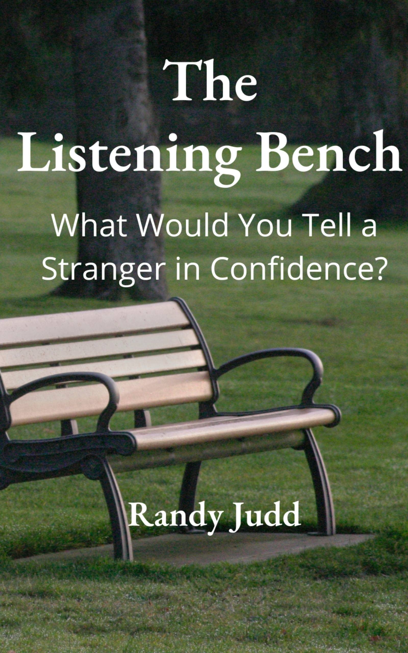The Listening Bench: What Would You Tell a Stranger in Confidence? (Kindle Edition)