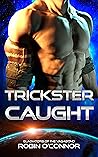Trickster Caught by Robin  O'Connor