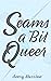 Seams a Bit Queer (Quaint C...