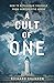 A Cult of One: How to Depro...