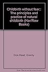 Childbirth without fear;: The principles and practice of natural childbirth (Har/Row Books)