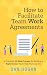 How to Facilitate Team Work...