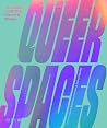 Queer Spaces: An ...