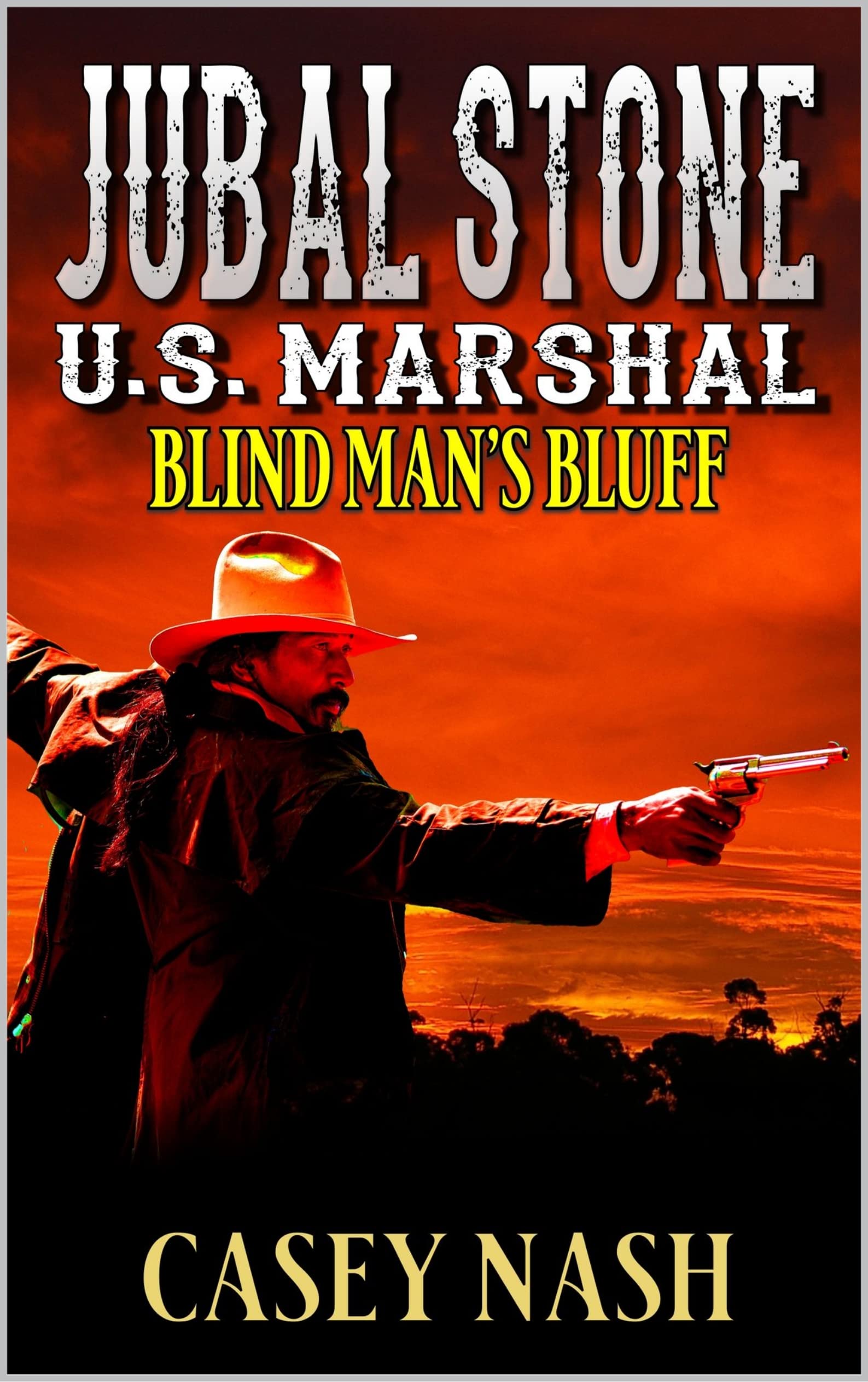 Jubal Stone: U.S. Marshal: Blind Man's Bluff: A Western Adventure Novel (A Jubal Stone: U.S. Marshal Western Book 26)