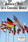 America's Role in a Changing World (Current Controversies)