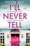 I'll Never Tell by Philippa East