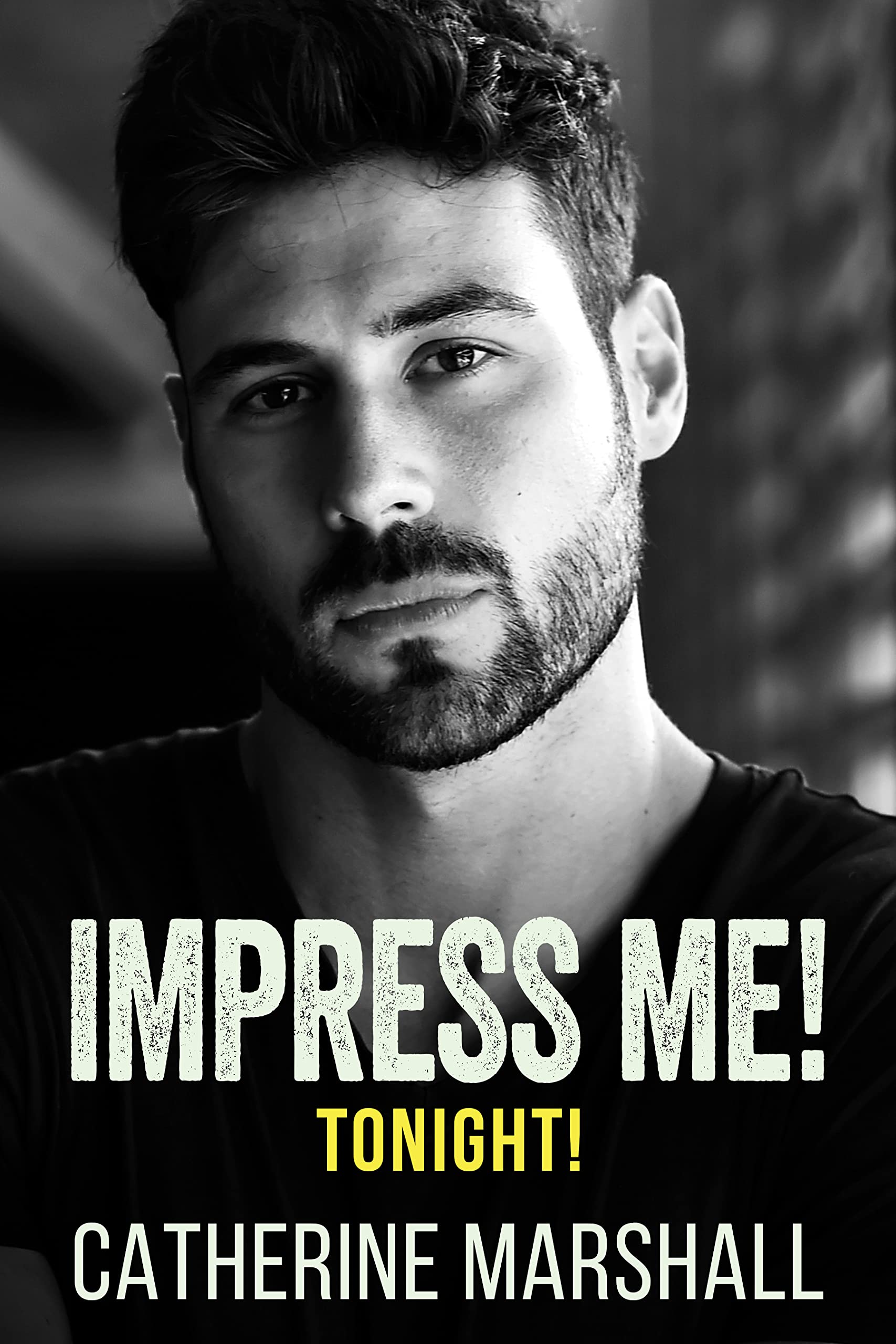 Impress Me! Tonight! (Kindle Edition)