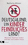 Deutschland, ein kinderfeindliches Land?: Worunter Familien leiden und was sich ändern muss (German Edition)