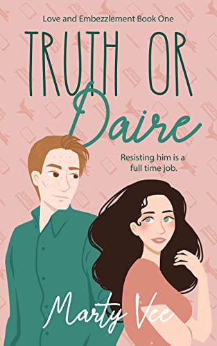 Truth or Daire (Love and Embezzlement, #1)