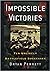 Impossible Victories: Ten Unlikely Battlefield Successes