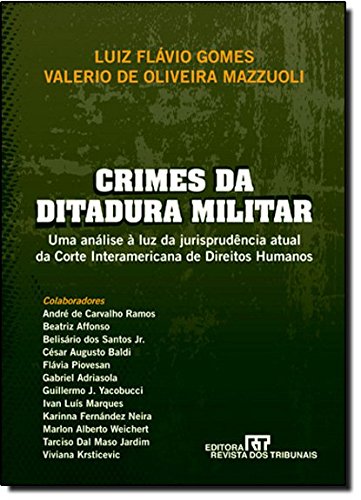 Crimes Da Ditadura Militar: Uma Analise a Luz Da Jurisprudencia Atual Da Corte Interamericana de Direitos Humanos: Argentina, Brasil, Chile, Urugu