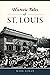 Historic Tales of St. Louis (Forgotten Tales)
