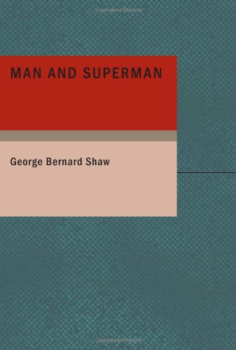 Man and Superman: A Comedy and a Philosophy