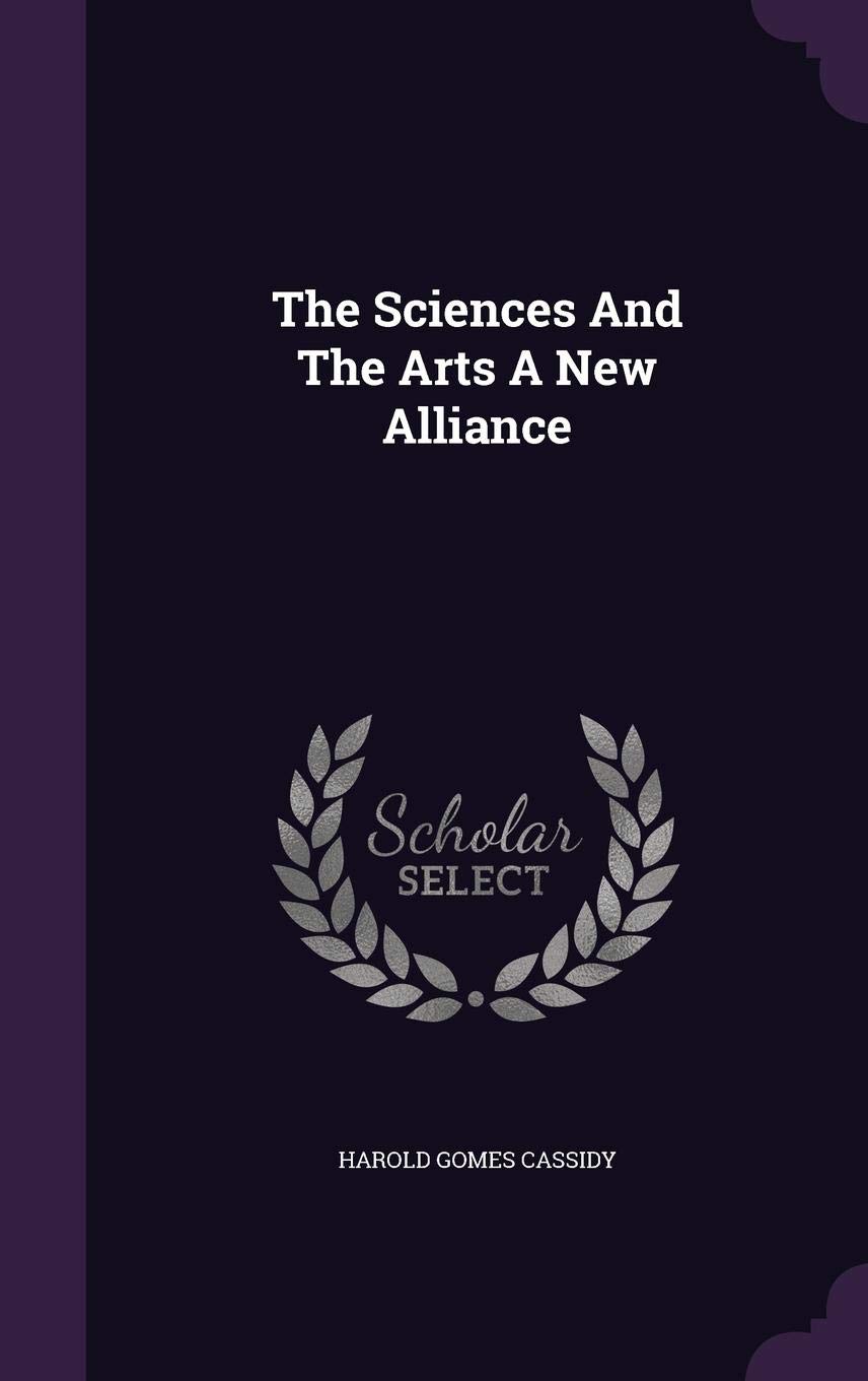 The Sciences And The Arts A New Alliance