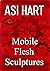 Mobile Flesh Sculptures