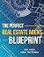 The Perfect Real Estate Agent Blueprint by Erik Hatch