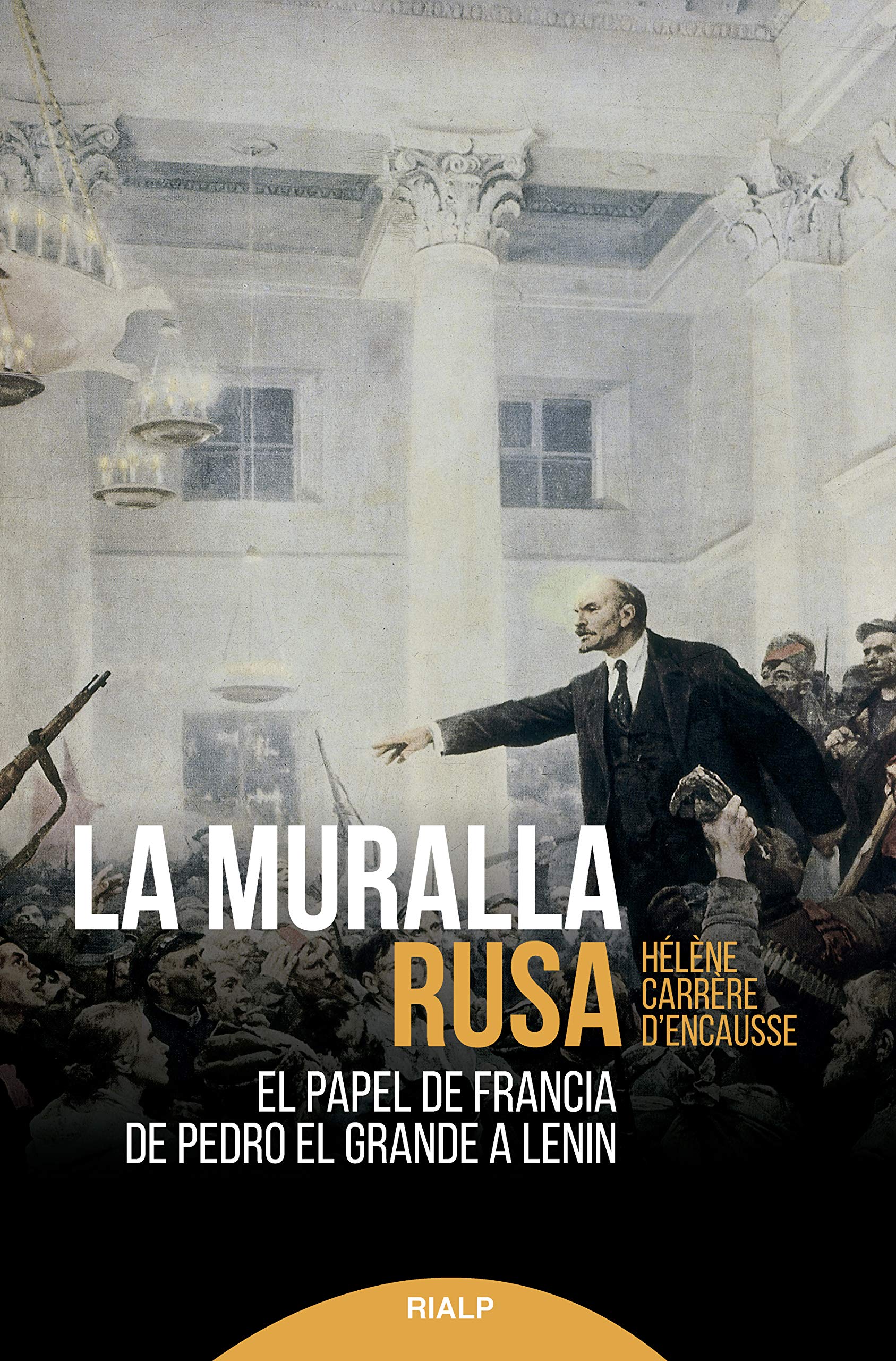 La muralla rusa: El papel de Francia de Pedro El Grande a Lenin (Historia) (Spanish Edition)