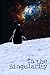 In the Singularity: "Down i...