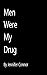 Men Were My Drug