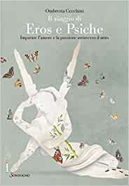 Il viaggio di Eros e Psiche. Imparare l'amore e la passione attraverso il mito (Kindle Edition)