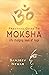 Practical Guide to Moksha (Vedic Self-Help)