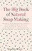 The Natural Soap Making Bible by Amanda Wilson