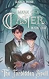 Book cover for The Forbidden Spell (Mark of a Caster #1)