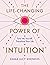 The Life-Changing Power of Intuition: Tune In to Yourself, Transform Your Life