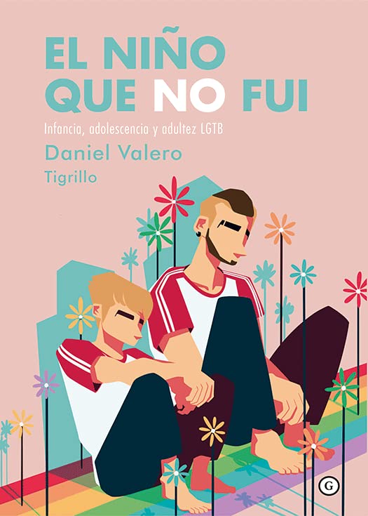 El niño que no fui. Infancia, adolescencia y adultez LGTB (Spanish Edition)