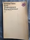 Twisted Tales From Shakespeare by Richard Armour Twisted Tales From Shakespeare by Richard Armour