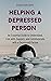 Helping A Depressed Person:...
