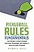 Pickleball Rules and Fundamentals: Learn the Basic to Advance Pickleball Game Rules, Terminologies, and Guidelines to Master the Game of Pickleball