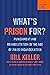 What's Prison For? by Bill Keller What's Prison For? by Bill Keller